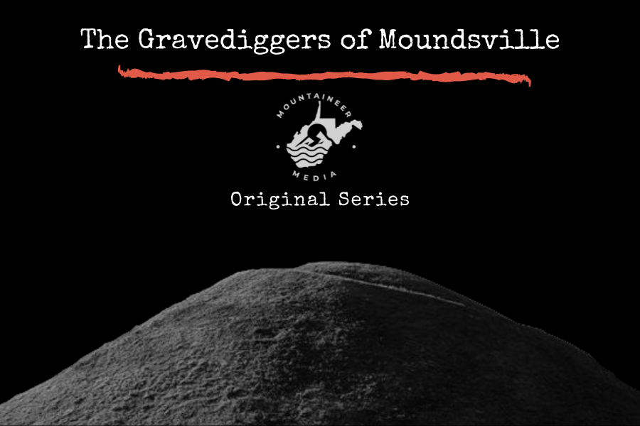The Gravediggers of Moundsville (Part 2)